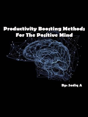 cover image of Productivity Boosting Methods; For the Positive Mind